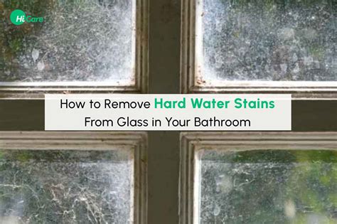 How to Clean Hard Water Stains on Glass: A Comprehensive Guide and the Curious Case of Why Stains Love Glass