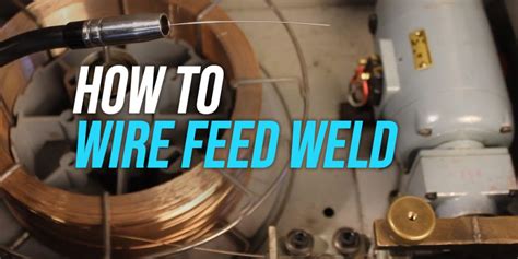 How to Use a Wire Feed Welder: A Comprehensive Guide to Mastering the Art of Metal Fusion and Beyond